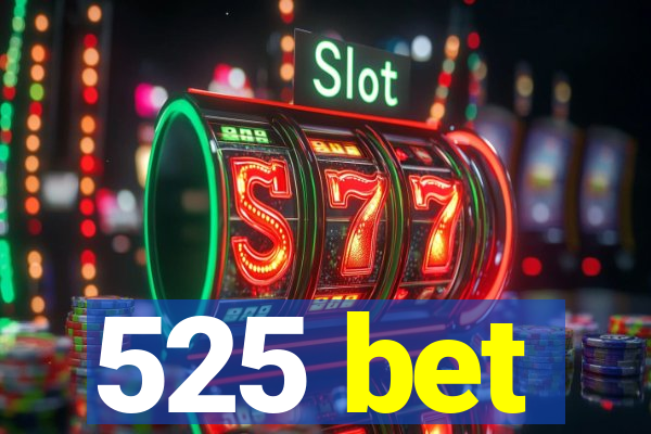 525 bet